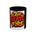 My Last Nerve Is On Fire Accent Coffee Mug — Funny Burnout Gift
